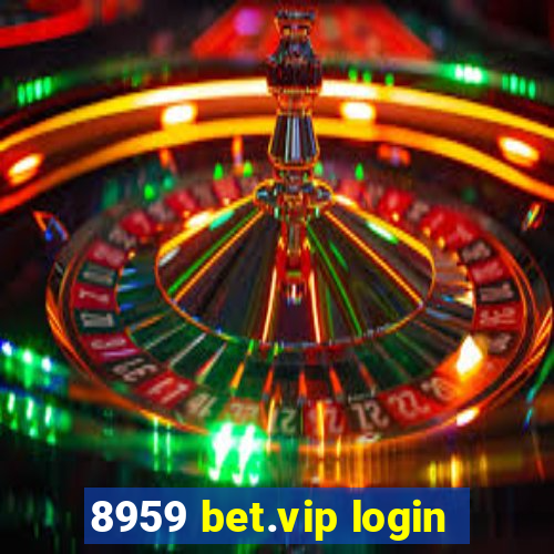 8959 bet.vip login